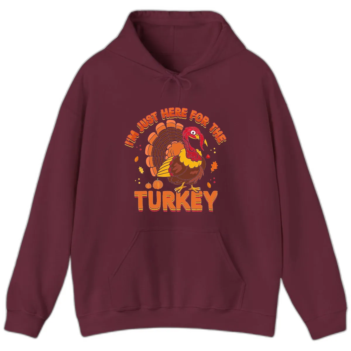 I'm Just Here For The Turkey Hoodie in Maroon